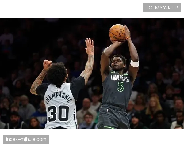 森林狼爱德华兹高端局效率值-12 关键时刻命中率不足四成